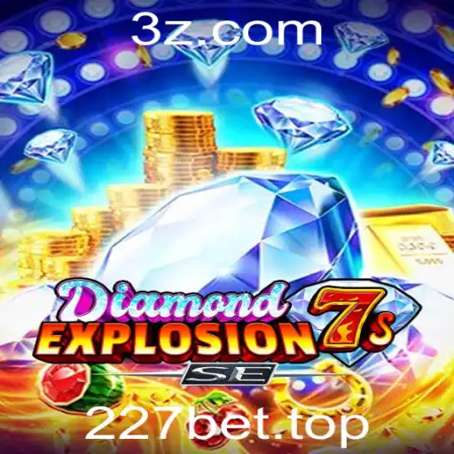 227bet - Explorando o Empolgante Mundo de DiamondExplosion7sSE